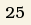 25